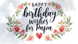 Birthday Wishes For Papa