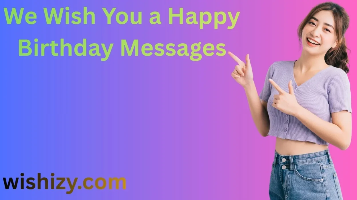 We Wish You a Happy Birthday