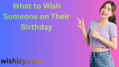What to Wish Someone on Their Birthday